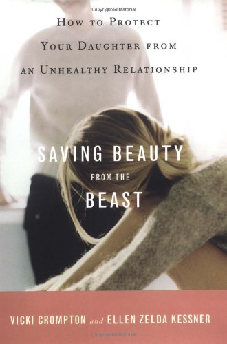 Saving Beauty from the Beast: How to Protect Your Daughter from an Unhealthy Relationship