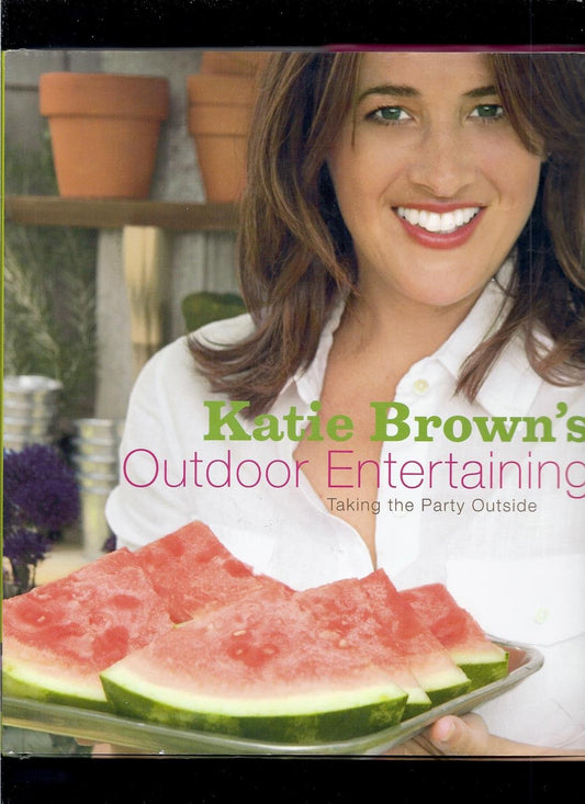 Katie Brown's Outdoor Entertaining: Taking the Party Outside