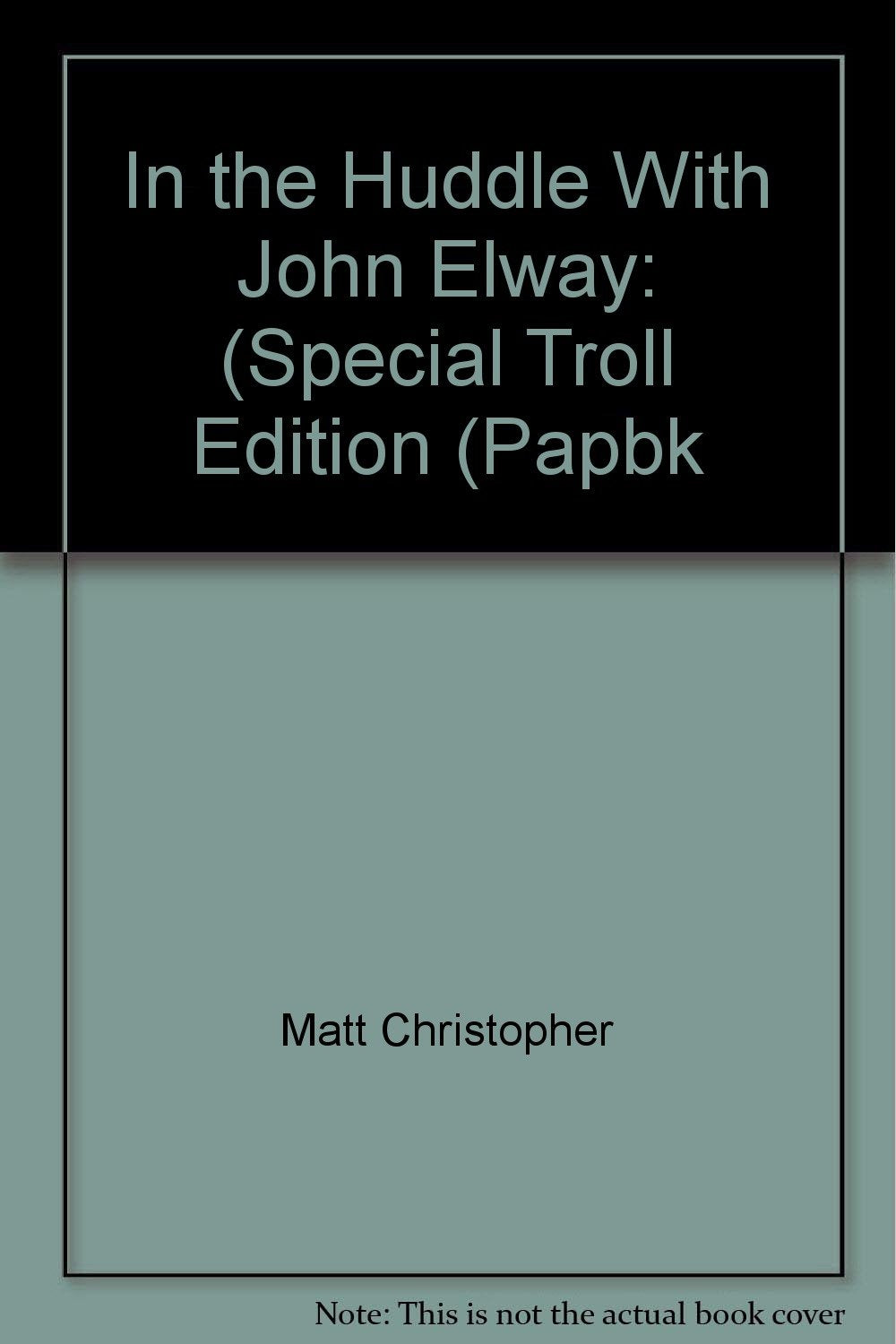 In the Huddle With John Elway: (Special Troll Edition (Papbk