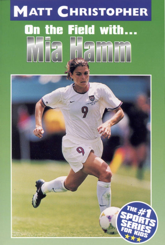 Mia Hamm: On the Field with... (Matt Christopher Sports Bio Bookshelf)
