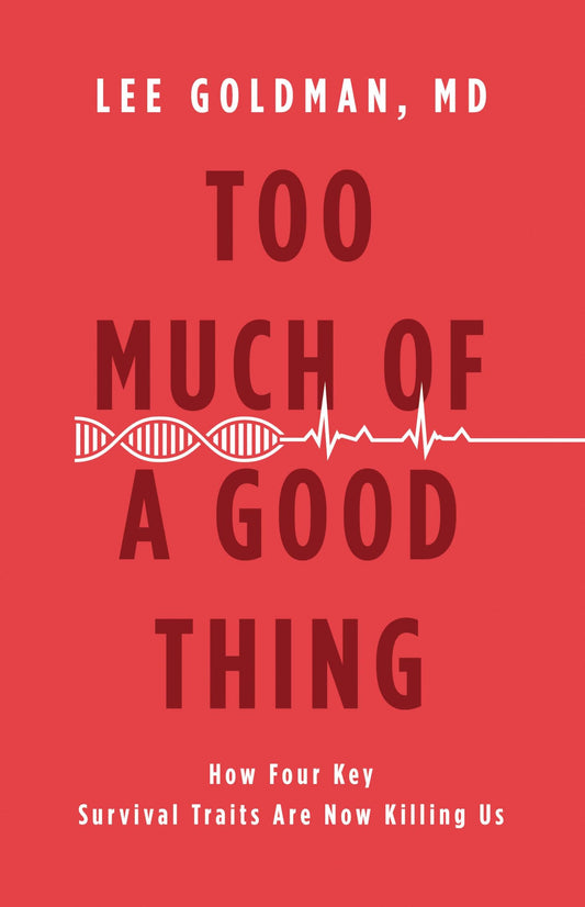 Too Much of a Good Thing: How Four Key Survival Traits Are Now Killing Us