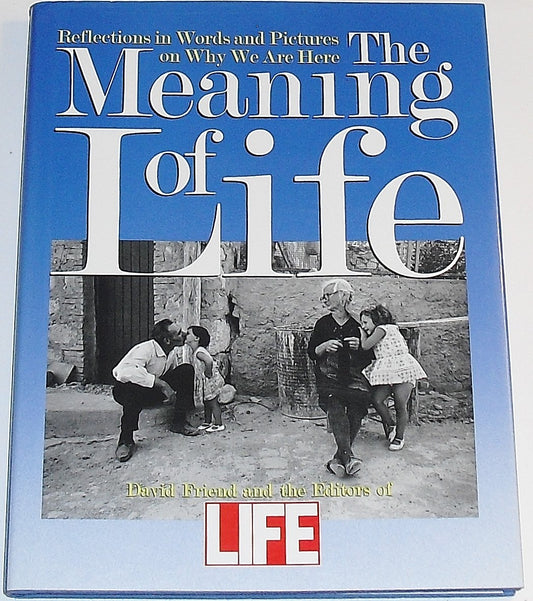 The Meaning of Life: Reflections in Words and Pictures on Why We Are Here