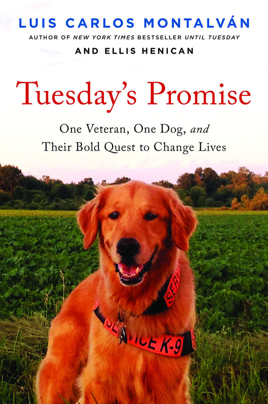 Tuesday's Promise: One Veteran, One Dog, and Their Bold Quest to Change Lives