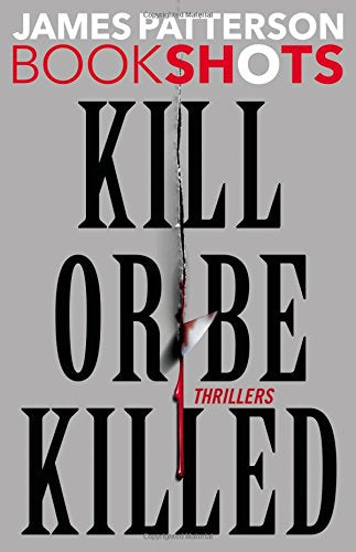 Kill or Be Killed: Thrillers (BookShots)