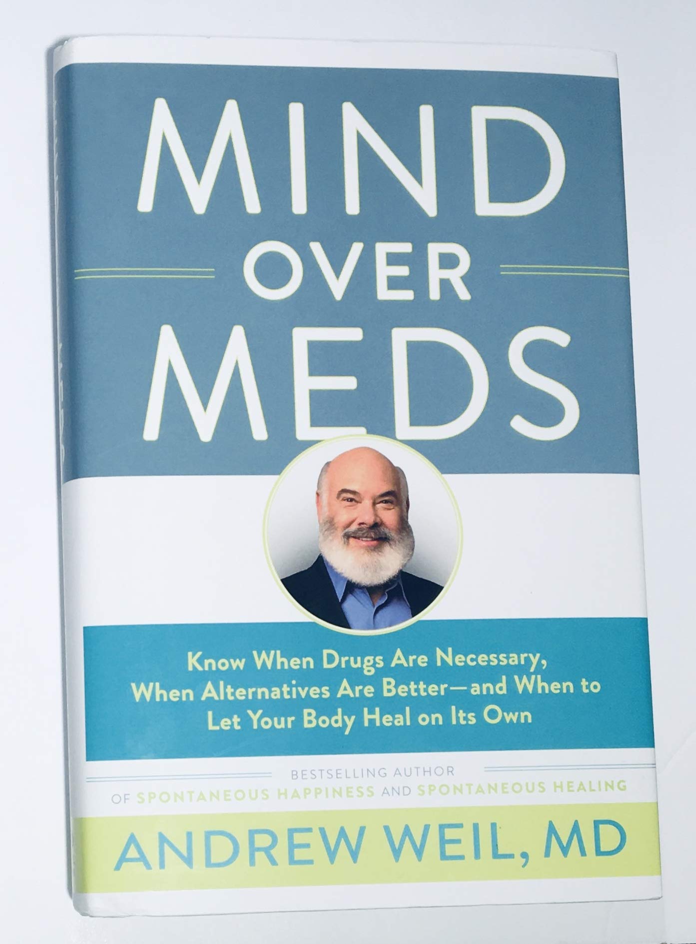 Mind Over Meds: Know When Drugs Are Necessary, When Alternatives Are Better - and When to Let Your Body Heal on Its Own - 8468