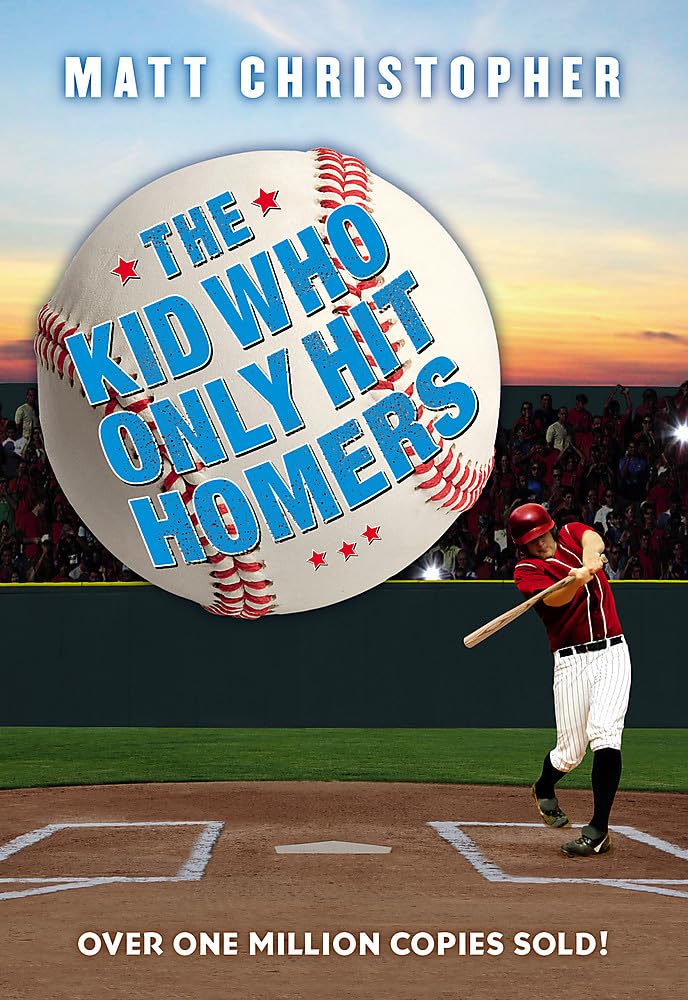 The Kid Who Only Hit Homers: The Classic Baseball Story About Confidence, Pressure, and the Thrill of Hitting It out of the Park