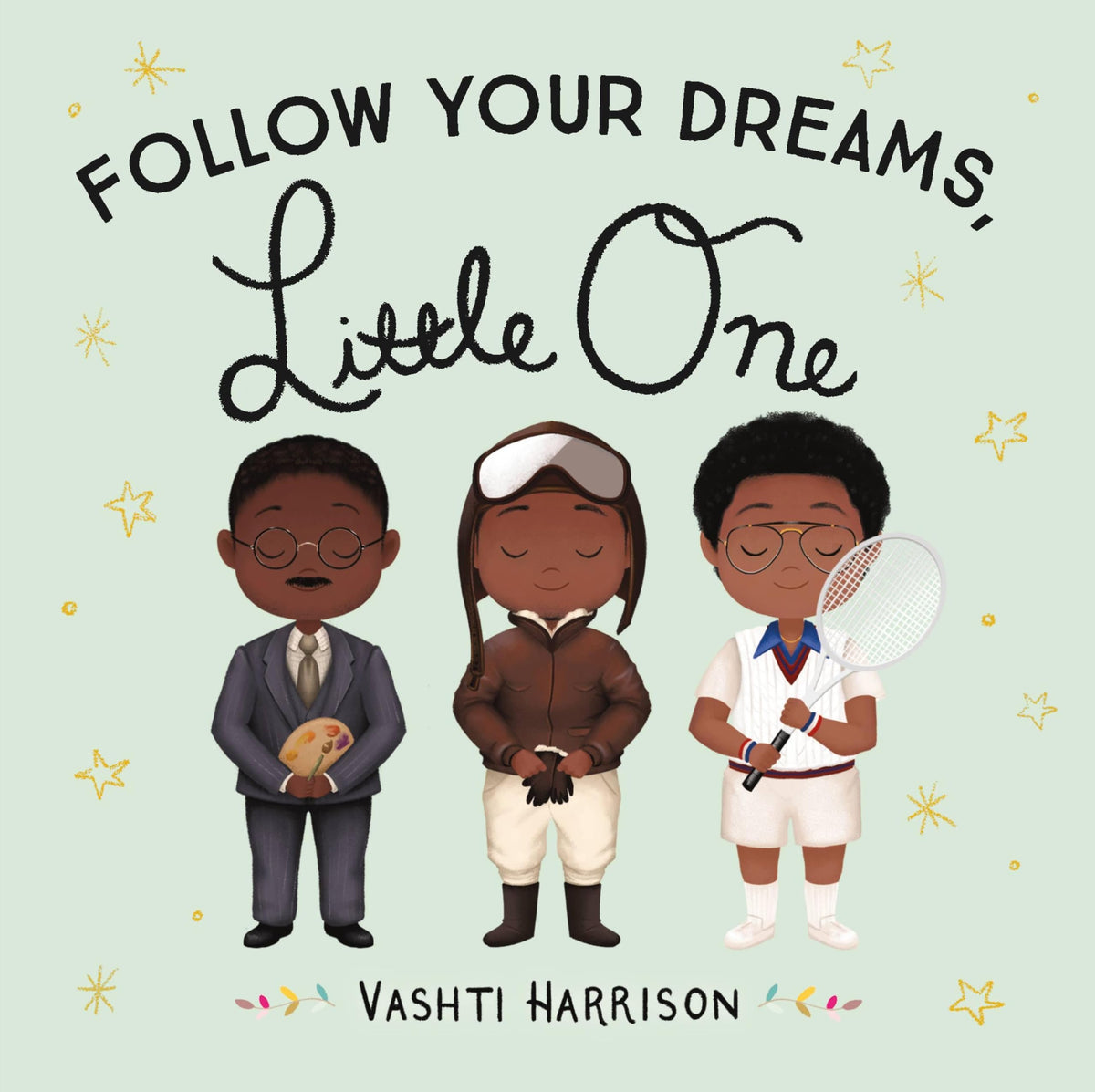 Follow Your Dreams, Little One (Vashti Harrison’s Little Ones, 3)