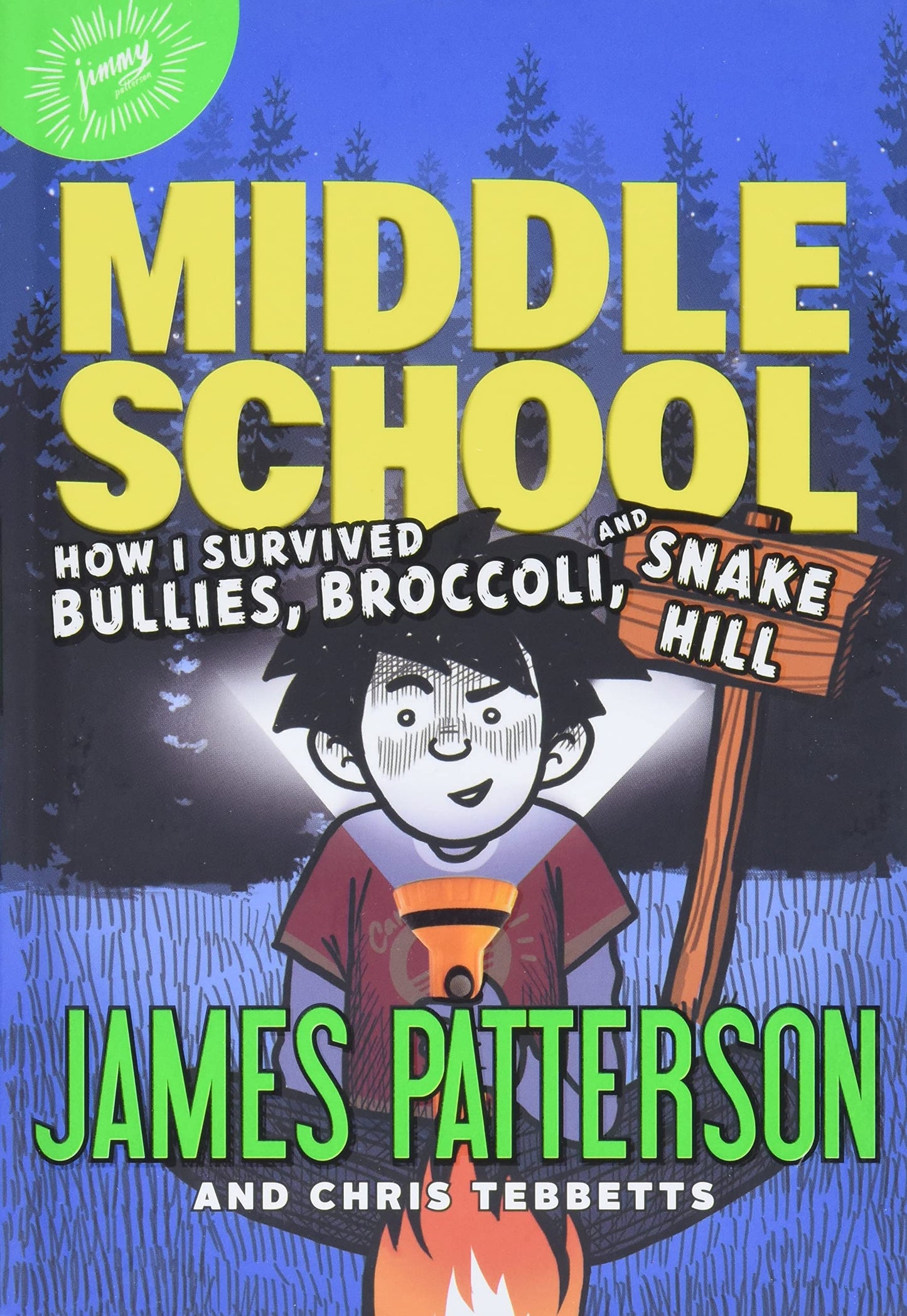 Middle School: How I Survived Bullies, Broccoli, and Snake Hill