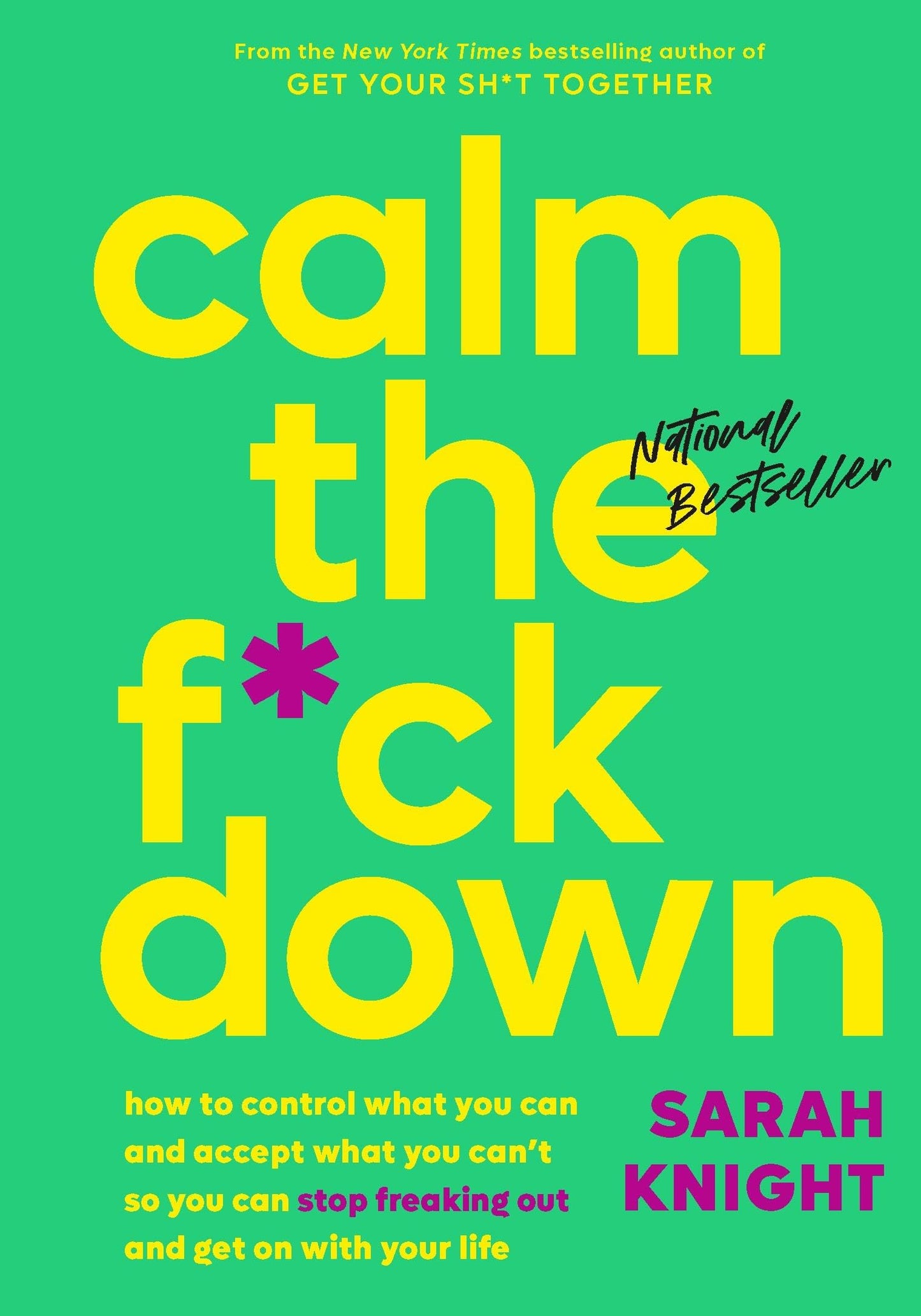 Calm the F*ck Down: How to Control What You Can and Accept What You Can't So You Can Stop Freaking Out and Get On With Your Life (A No F*cks Given Guide)