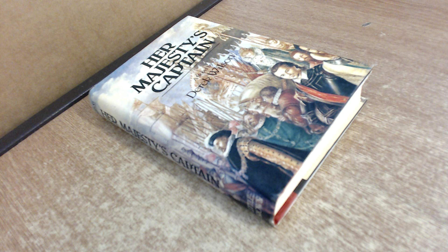 Her Majesty's captain: Being the manuscript of Robert Dudley, Duke of Northumberland, Earl of Warwick, and Earl of Leicester in the Holy Roman Empire, from his own hand : a novel
