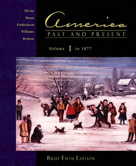 America Past and Present, Vol. 1: Chapters 1-16, Brief Fifth Edition