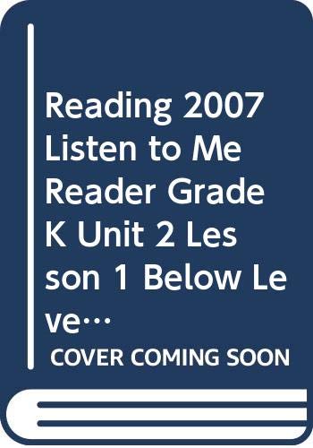 READING 2007 LISTEN TO ME READER GRADE K UNIT 2 LESSON 1 BELOW LEVEL