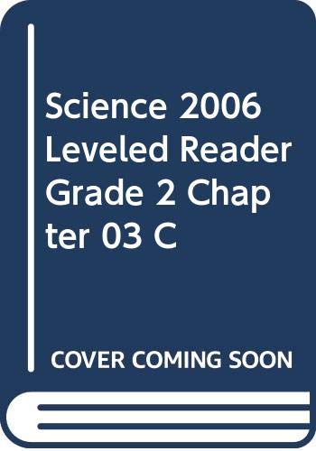 SCIENCE 2006 LEVELED READER GRADE 2 CHAPTER 03 C