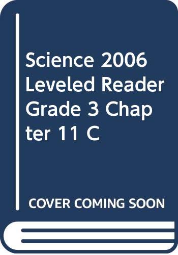SCIENCE 2006 LEVELED READER GRADE 3 CHAPTER 11 C