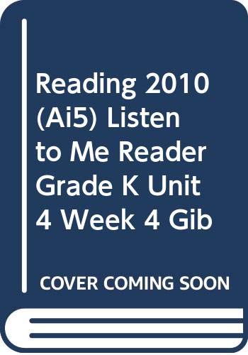 READING 2010 (AI5) LISTEN TO ME READER GRADE K UNIT 4 WEEK 4 GIB