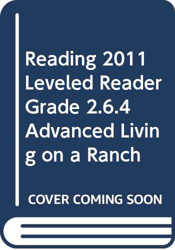 READING 2011 LEVELED READER GRADE 2.6.4 ADVANCED LIVING ON A RANCH