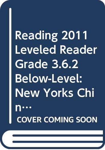 READING 2011 LEVELED READER GRADE 3.6.2 BELOW-LEVEL:NEW YORKS CHINATOWN