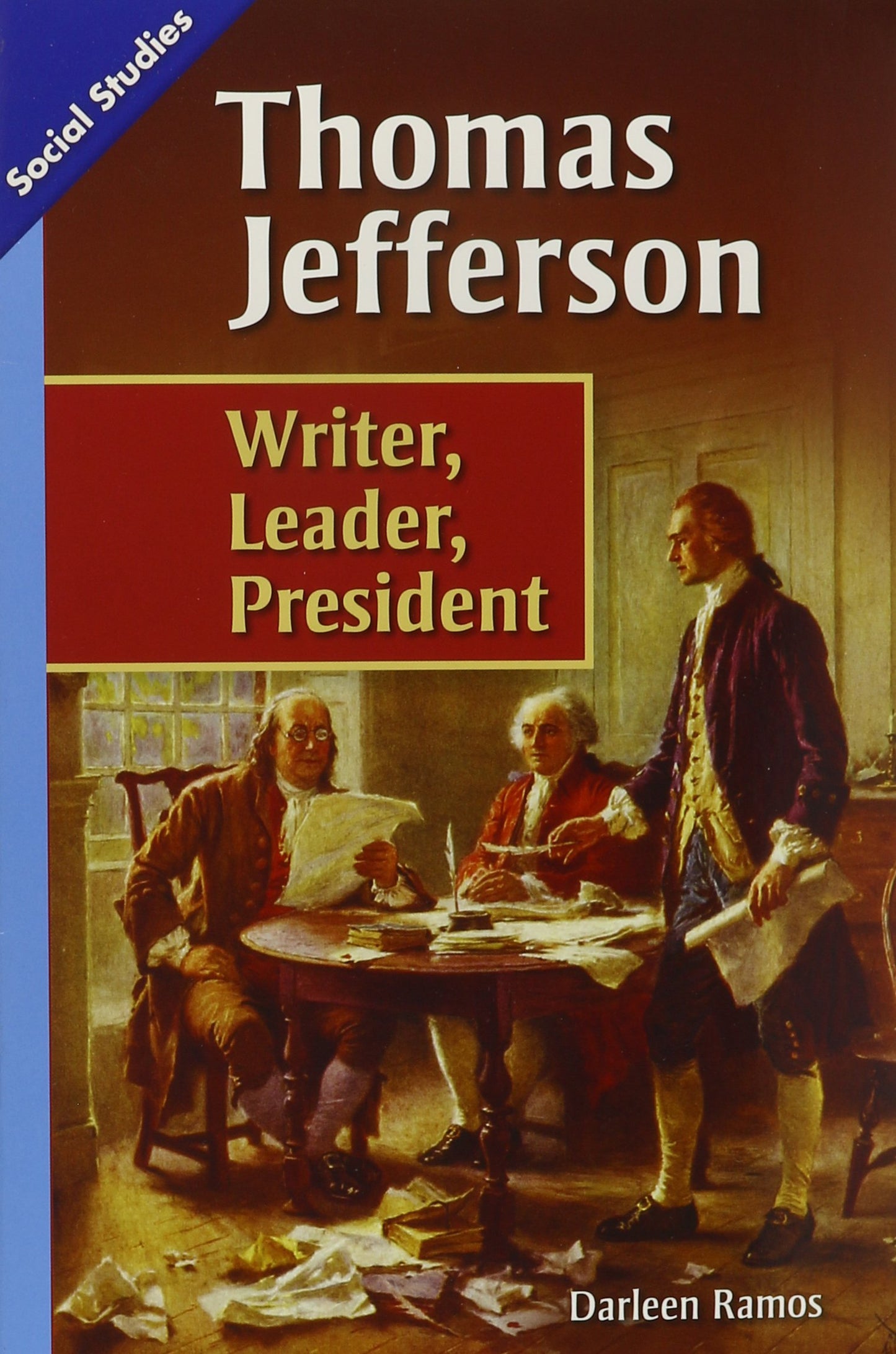 SOCIAL STUDIES 2013 LEVELED READER GRADE 3 CHAPTER 4 ADVANCED: THOMAS JEFFERSON: WRITER LEADER PRESIDENT