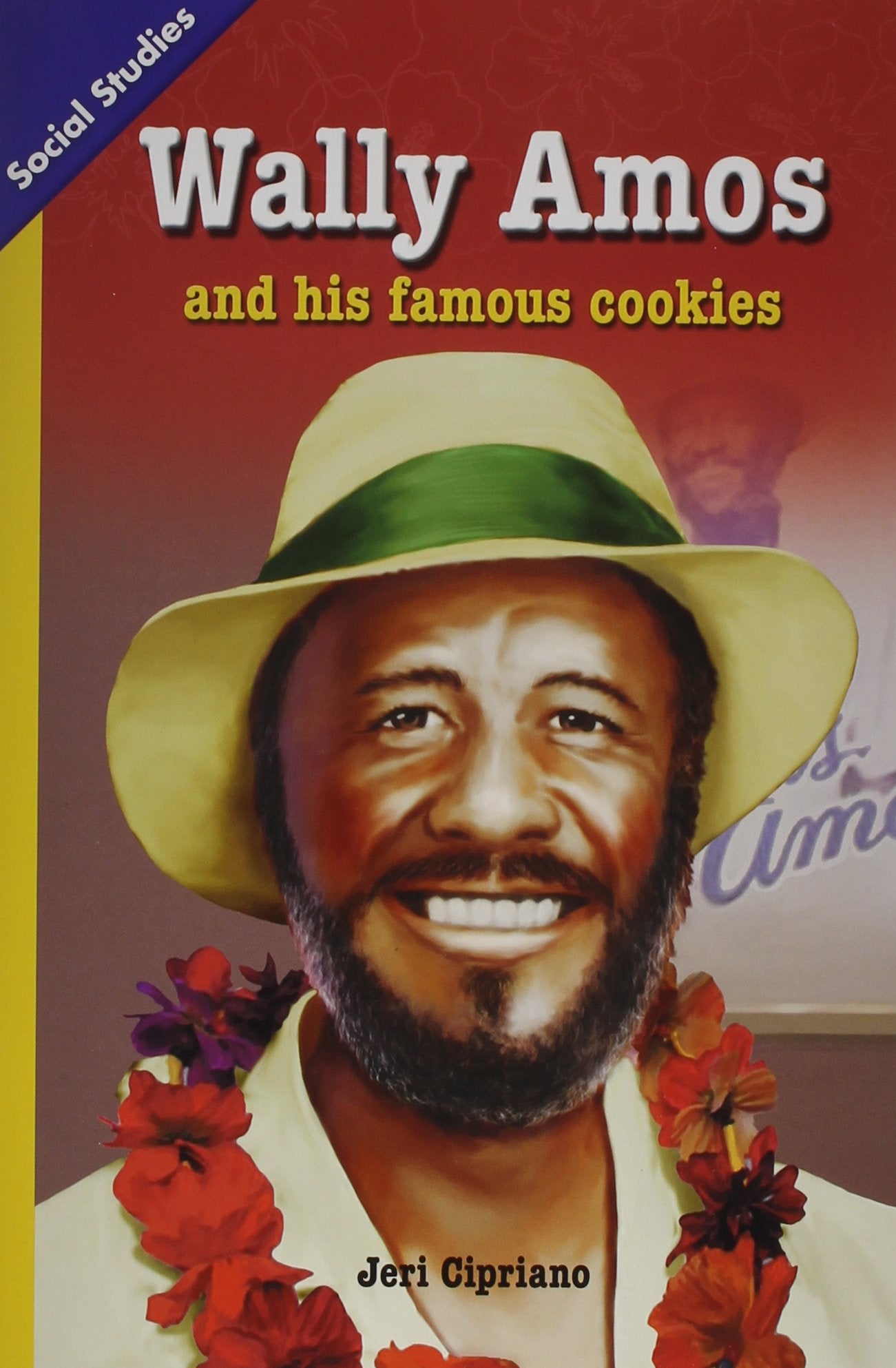 SOCIAL STUDIES 2013 LEVELED READER GRADE 3 CHAPTER 7 ON-LEVEL: WALLY AMOS AND HIS FAMOUS COOKIES