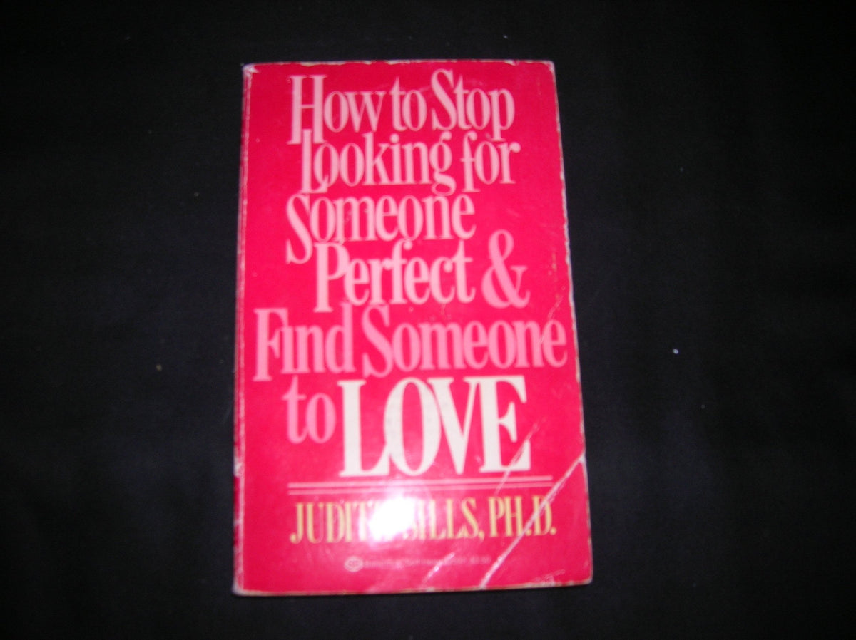 How to Stop Looking for Someone Perfect and Find Someone to Love
