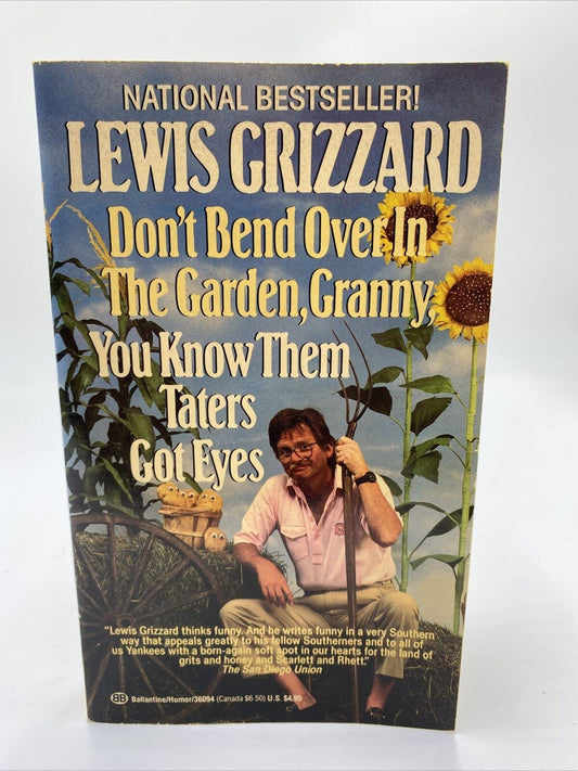 Don't Bend Over in the Garden, Granny, You Know Them Taters Got Eyes