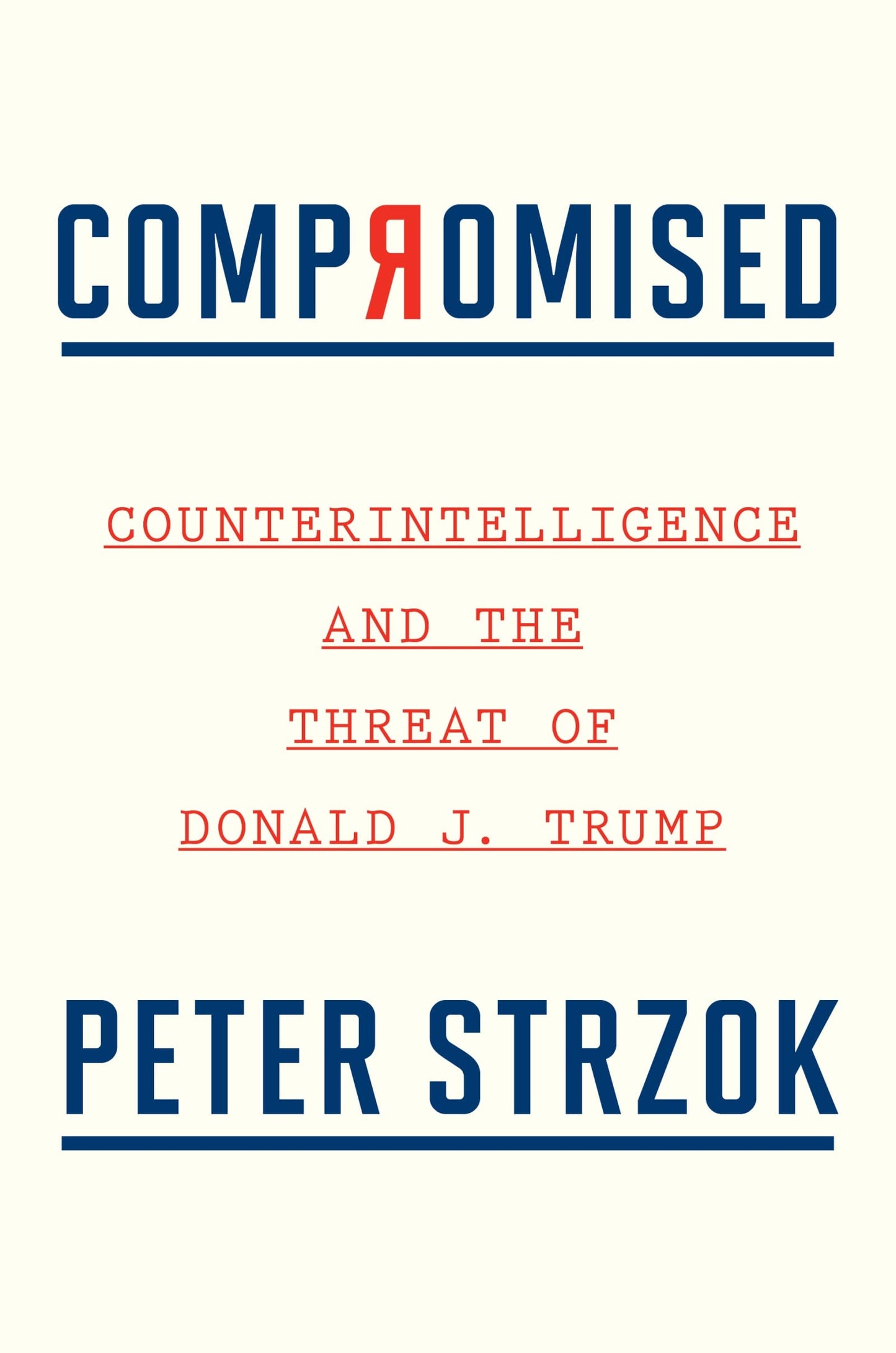 Compromised: Counterintelligence and the Threat of Donald J. Trump - 7282
