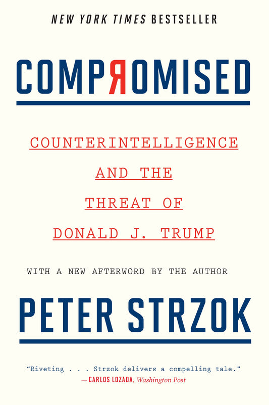 Compromised: Counterintelligence and the Threat of Donald J. Trump