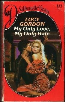 My Only Love, My Only Hate (Silhouette Desire, No 317)
