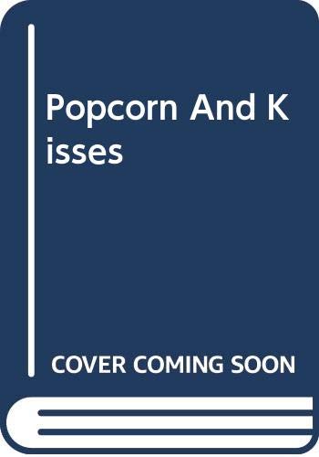 Popcorn and Kisses (Silhouette Romance, No. 572)