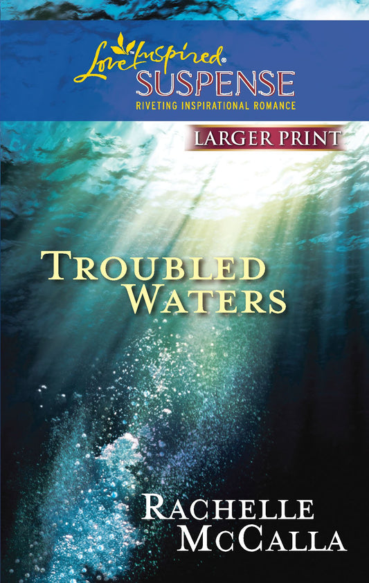 Troubled Waters (Larger Print Steeple Hill Love Inspired Suspense)