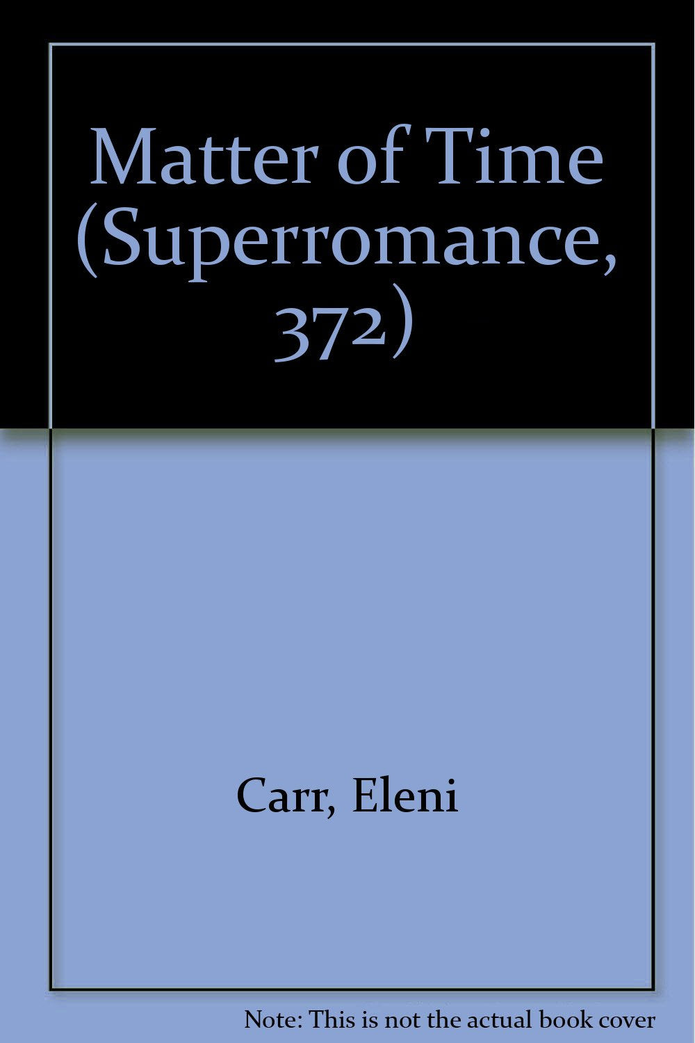 A Matter of Time (Harlequin Superromance No. 372)
