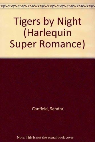 Tigers by Night (Harlequin Superromance No. 419)