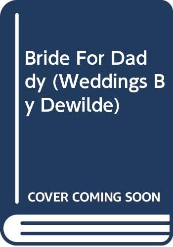 Bride For Daddy (Weddings By Dewilde)