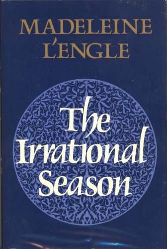 The Irrational Season (Crosswicks Journal Trilogy/Madeleine L'Engle, 3)