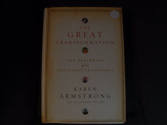 The Great Transformation: The Beginning of Our Religious Traditions
