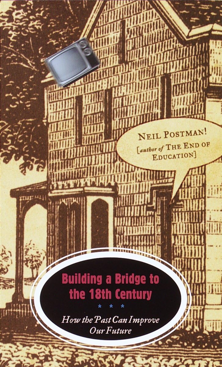 Building a Bridge to the 18th Century: How the Past Can Improve Our Future (Vintage)