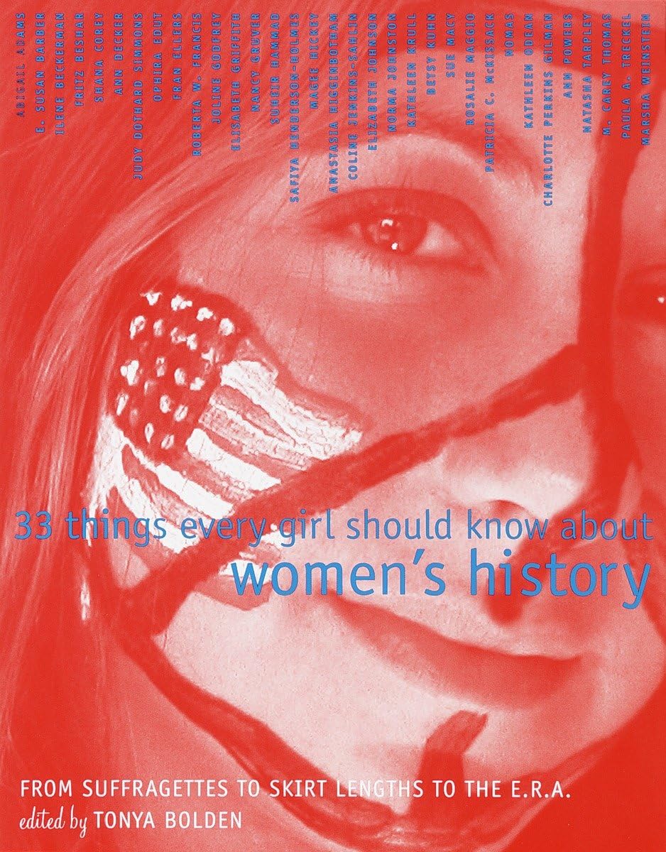 33 Things Every Girl Should Know About Women's History: From Suffragettes to Skirt Lengths to the E.R.A.