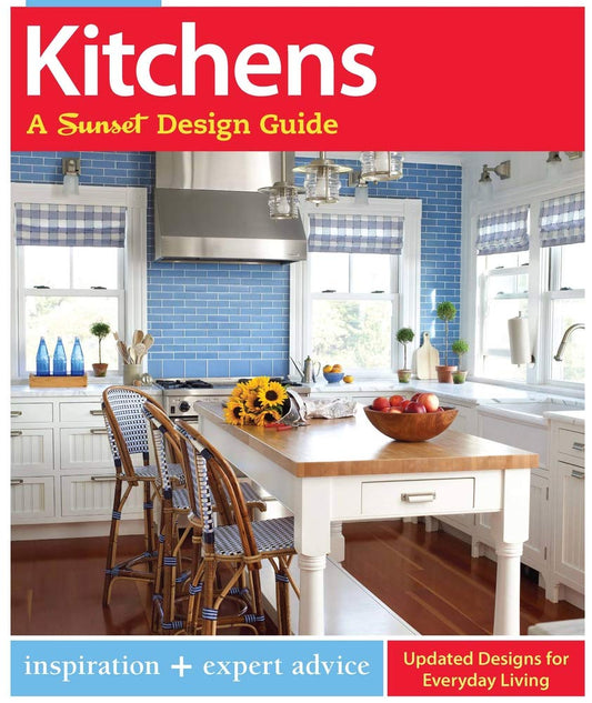 Kitchens: A Sunset Design Guide: Inspiration + Expert Advice (Sunset Design Guides)