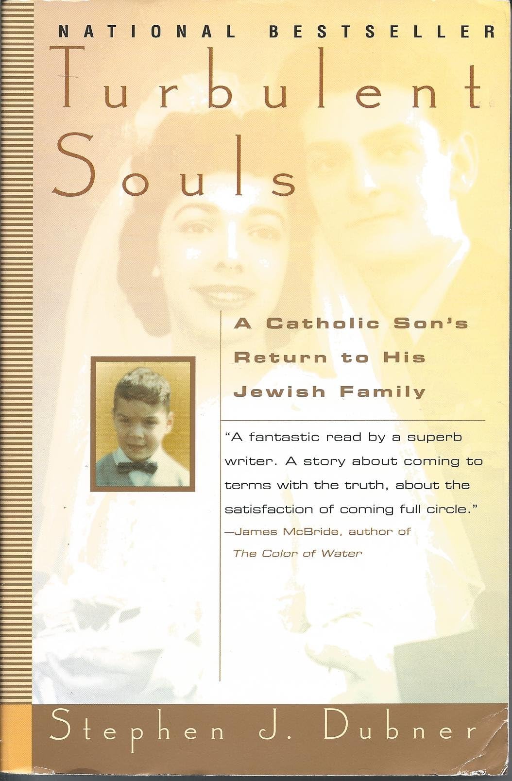 Turbulent Souls:: A Catholic Son's Return To His Jewish Family