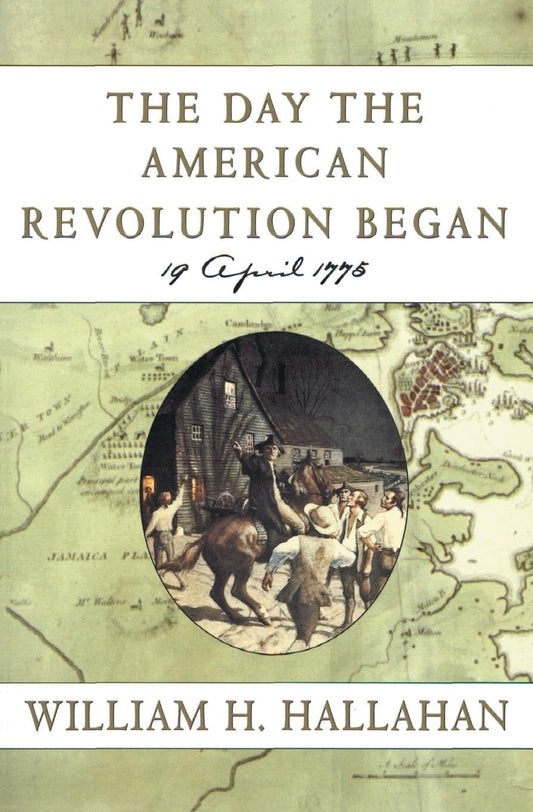 The Day the American Revolution Began : 19 April 1775