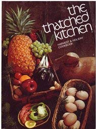 The Thatched Kitchen: Harvest and Holiday Cookbook.