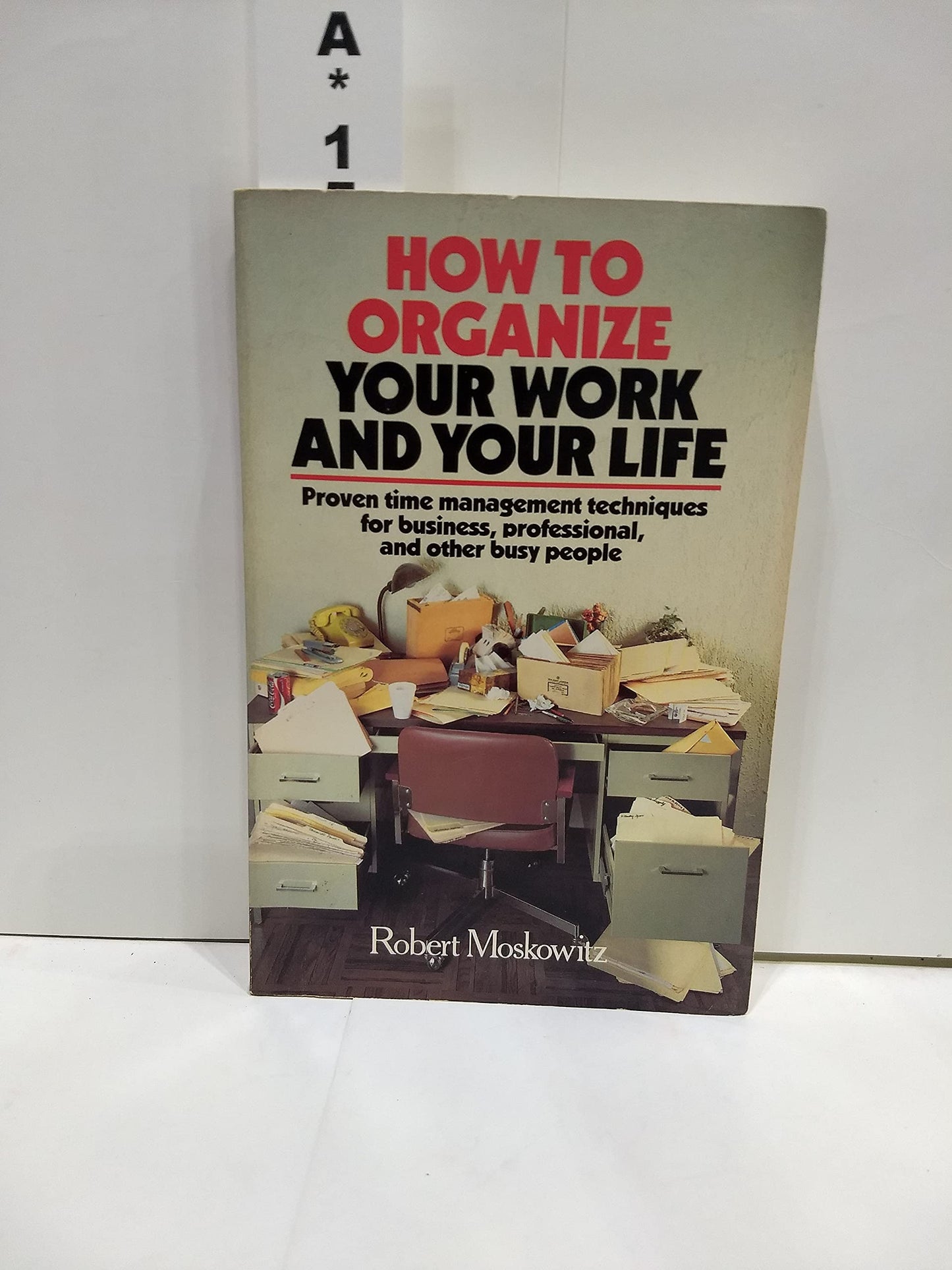 How to Organize Your Work and Your Life