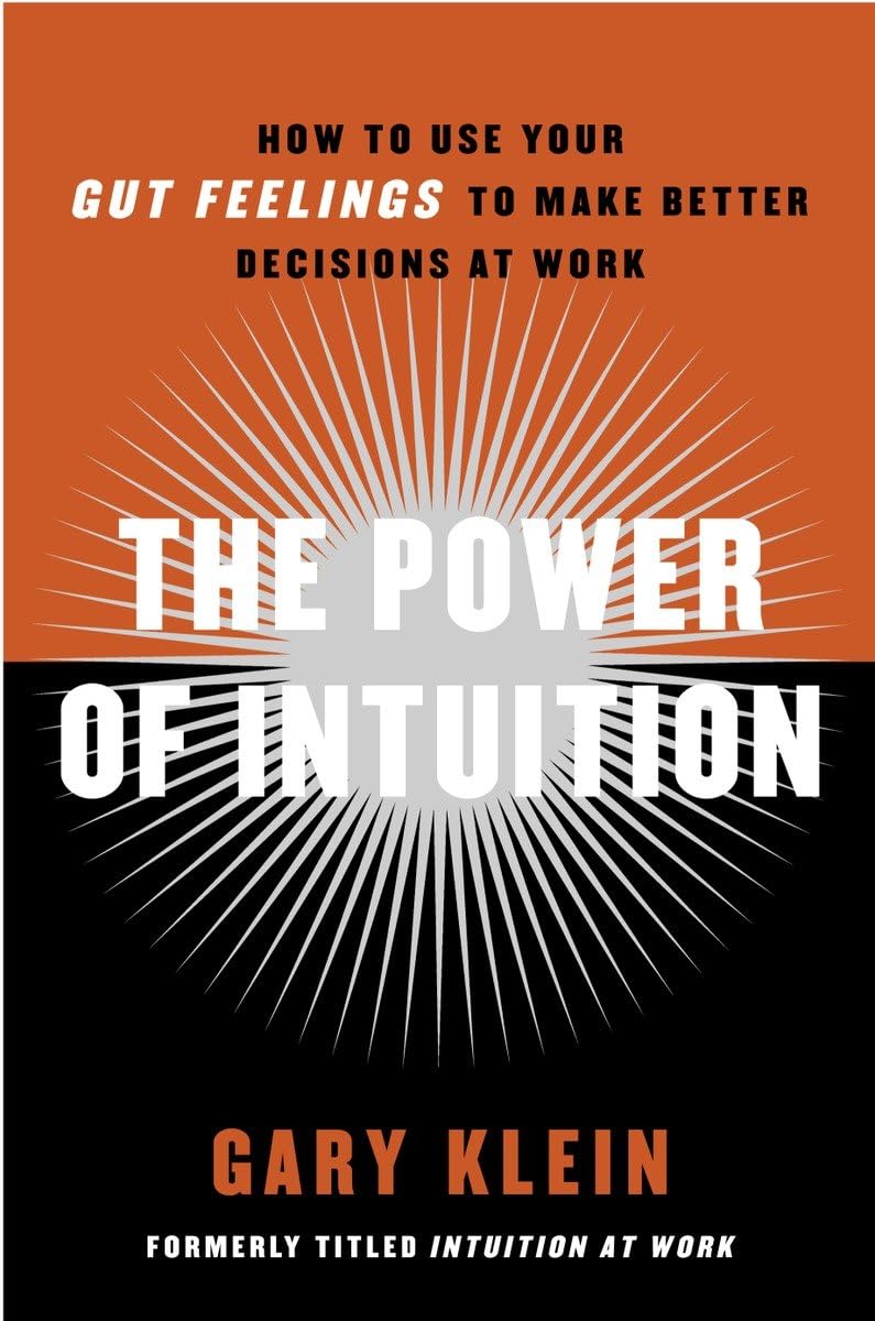 The Power of Intuition: How to Use Your Gut Feelings to Make Better Decisions at Work - 8641