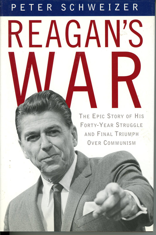 Reagan's War: The Epic Story of his Forty Year Struggle and Final Triumph Over Communism
