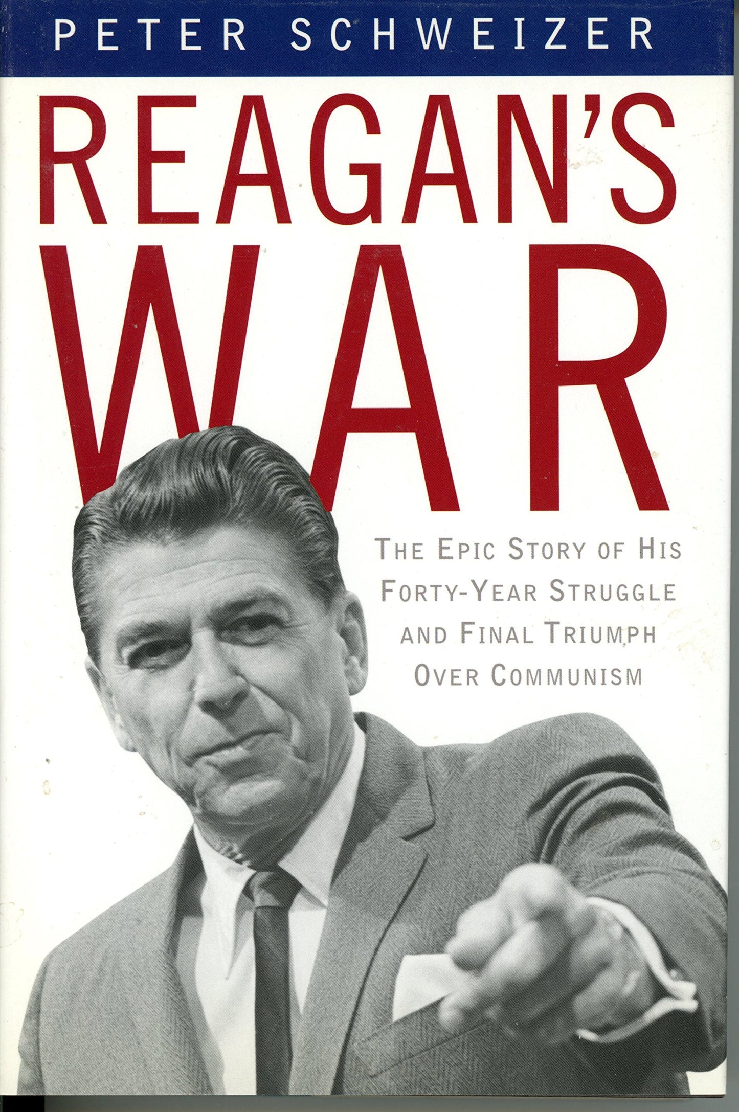 Reagan's War: The Epic Story of his Forty Year Struggle and Final Triumph Over Communism