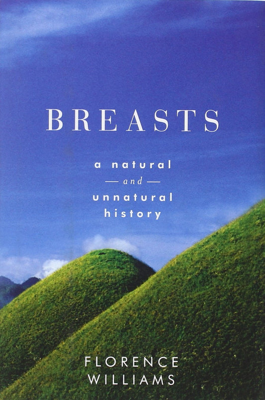 Breasts: A Natural and Unnatural History