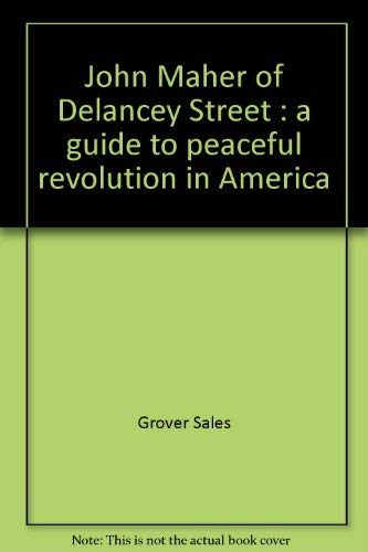 John Maher of Delancey Street: A guide to peaceful revolution in America