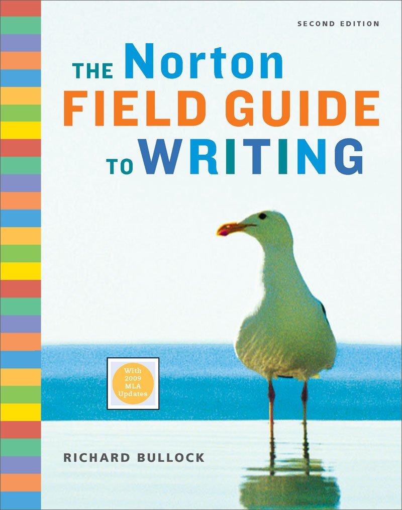 The Norton Field Guide to Writing (Second Edition with 2009 MLA Updates)