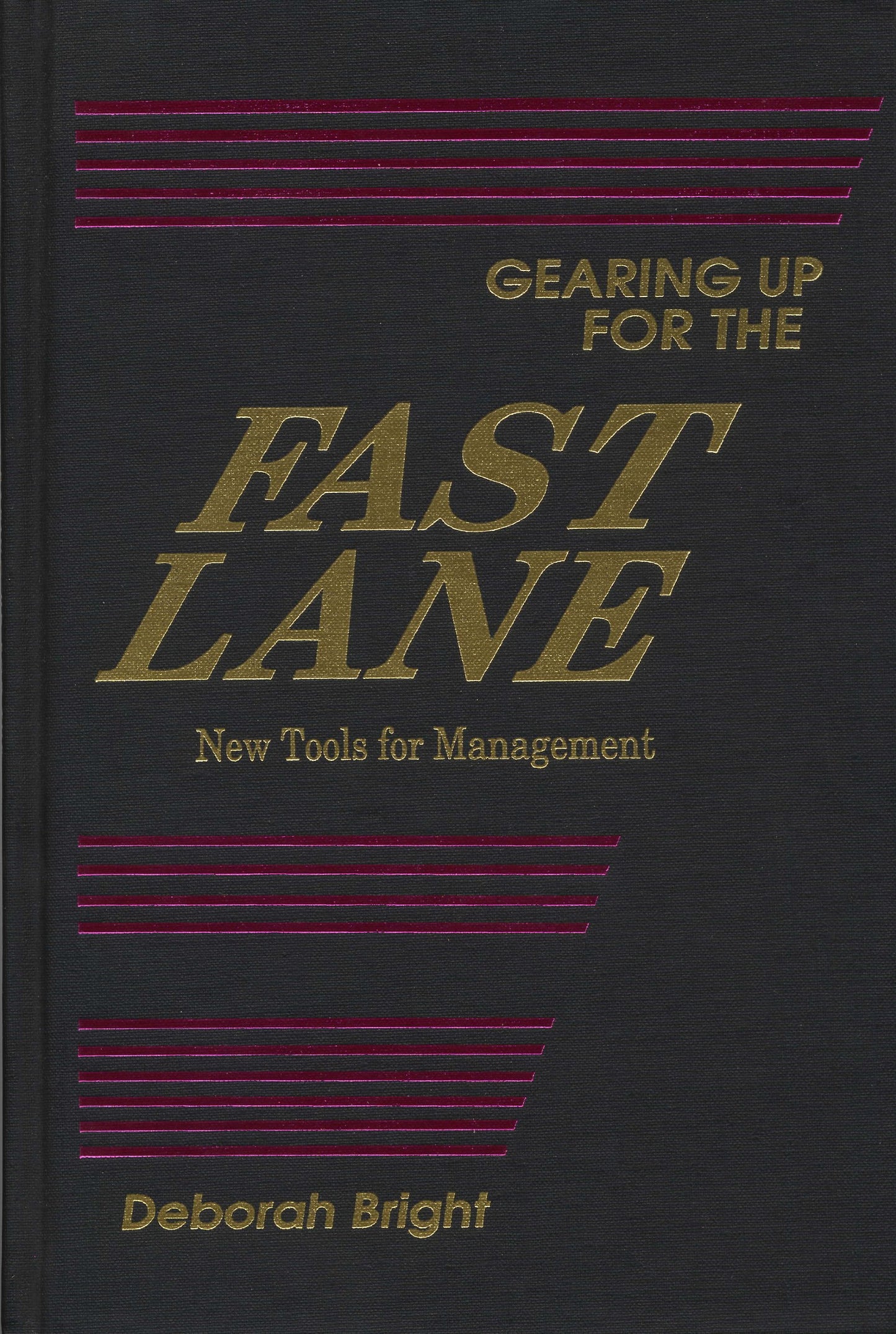 Gearing Up for the Fast Lane : New Tools for Management in a High Tech World