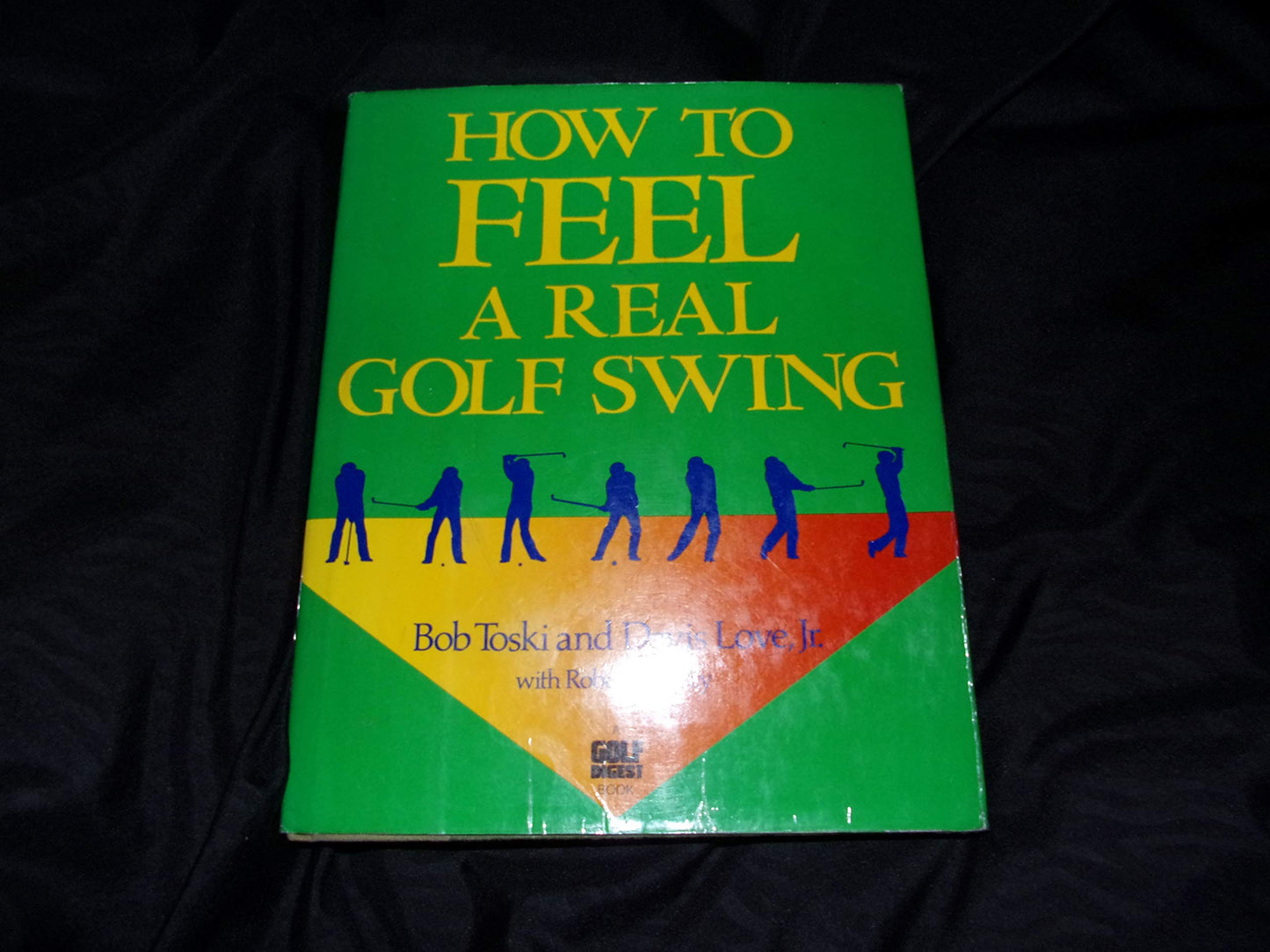 How to Feel a Real Golf Swing: Mind-Body Techniques from Two of Golf's Greatest Teachers